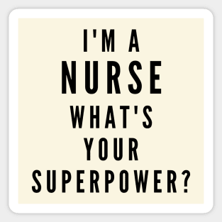 I'm a Nurse, What's Your Superpower? Sticker